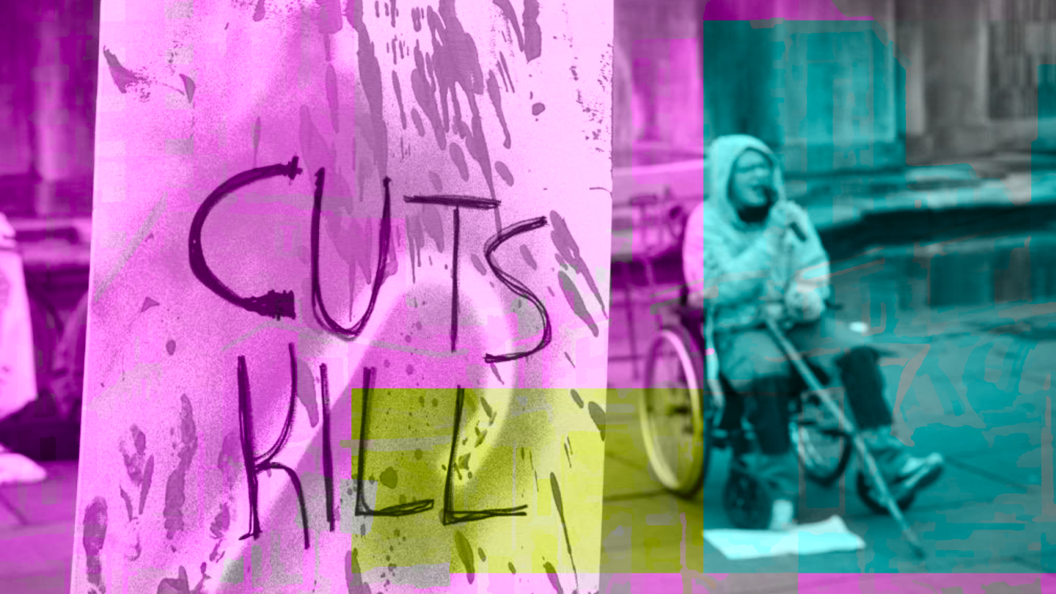 A protest scene with a pink and blue overlay. On the left, a banner with the words 'CUTS KILL' in bold, black letters is splattered with paint and handprints. On the right, a person using a wheelchair speaks into a microphone, holding a walking stick. The background appears to be an outdoor public space with stone architecture. Photo credit: Mark Simmons