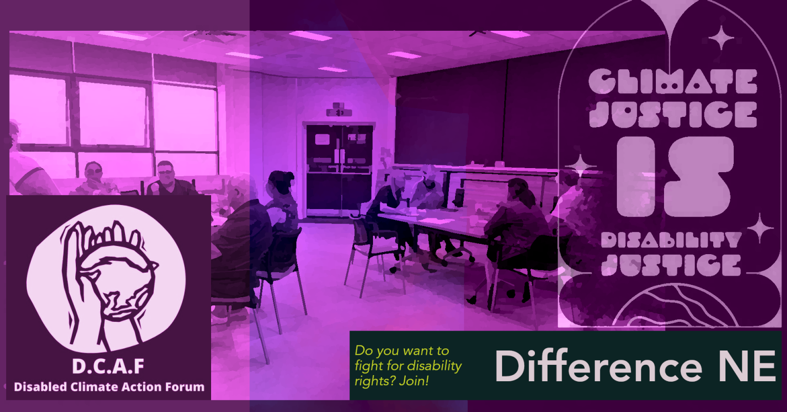 Accessible climate leadership. Disabled climate action forum. Image of a meeting of dsiabled people, colourised purple. Text on the right-hand side says "climate justice is disability justice". Logos of DCAF and Difference NE, appear below.