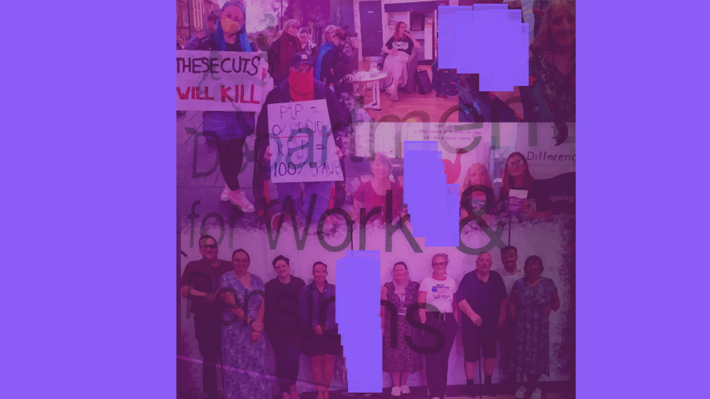 Collage of disabled activists and disabled people protesting welfare reforms and gathering in Difference NE community events, overlaid with the words "Department for Work & Pensions" in bold black letters. Some protest signs read “THESE CUTS WILL KILL” and “PIP = 0% FRAUD”. The image is tinted purple and promotes solidarity and resistance in response to the Universal Credit Bill.