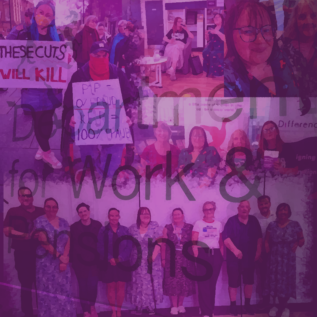 Collage of disabled activists and disabled people protesting welfare reforms and gathering in Difference NE community events, overlaid with the words "Department for Work & Pensions" in bold black letters. Some protest signs read “THESE CUTS WILL KILL” and “PIP = 0% FRAUD”. The image is tinted purple and promotes solidarity and resistance in response to the Universal Credit Bill.